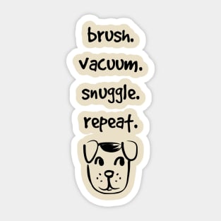 brush. vacuum. snuggle. repeat Sticker